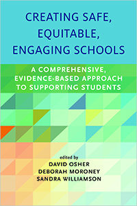 Cover Creating Safe, Equitable, Engaging Schools: A Comprehensive, Evidence-Based Approach to Supporting Students